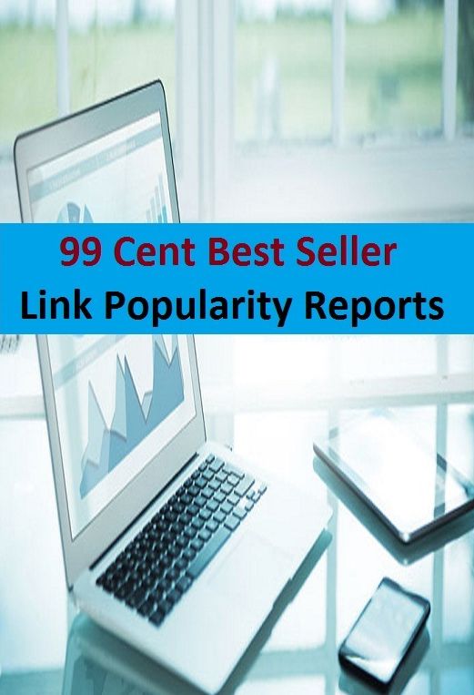 99 cent best seller Link Popularity Reports (link encryption,link exchange,link farm,link medicine,link motion,link rot,link spam,link state,link time,link topology)