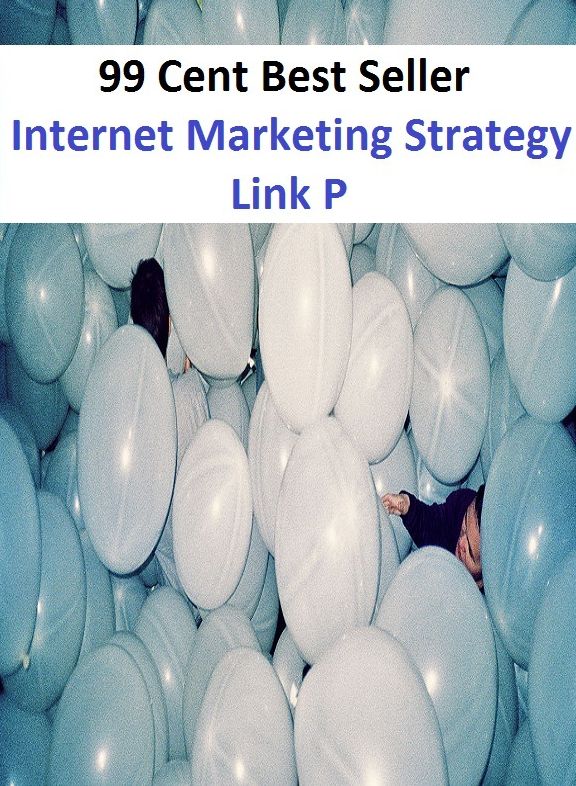 99 cent best seller Internet Marketing Strategy Link P (internet exploiter,internet explorer,internet forum,internet fraud,internet marketing inc,internet media labs,internet meme,internet of services,internet of things,internet pawn)