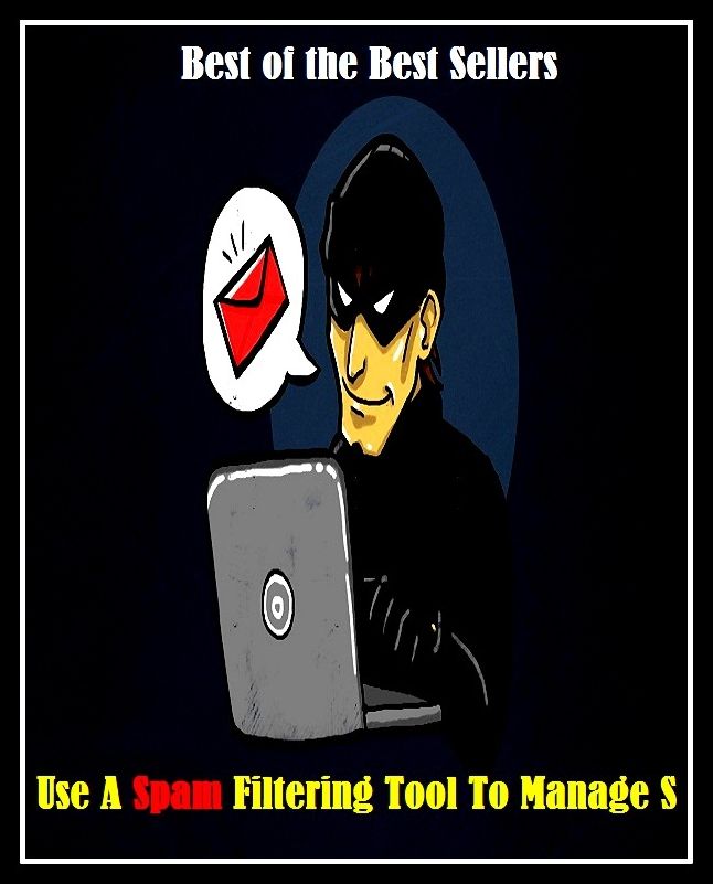 99 cent best seller Use A Spam Filtering Tool To Manage S (spalt,spalting,spalting knife,spam,spam bait,spam musubi,spam relay,spamblock,spambot,spamdexing)