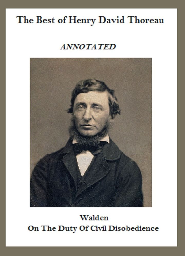 The Best of Henry David Thoreau (Annotated) Including: Walden and On the Duty of Civil Disobedience