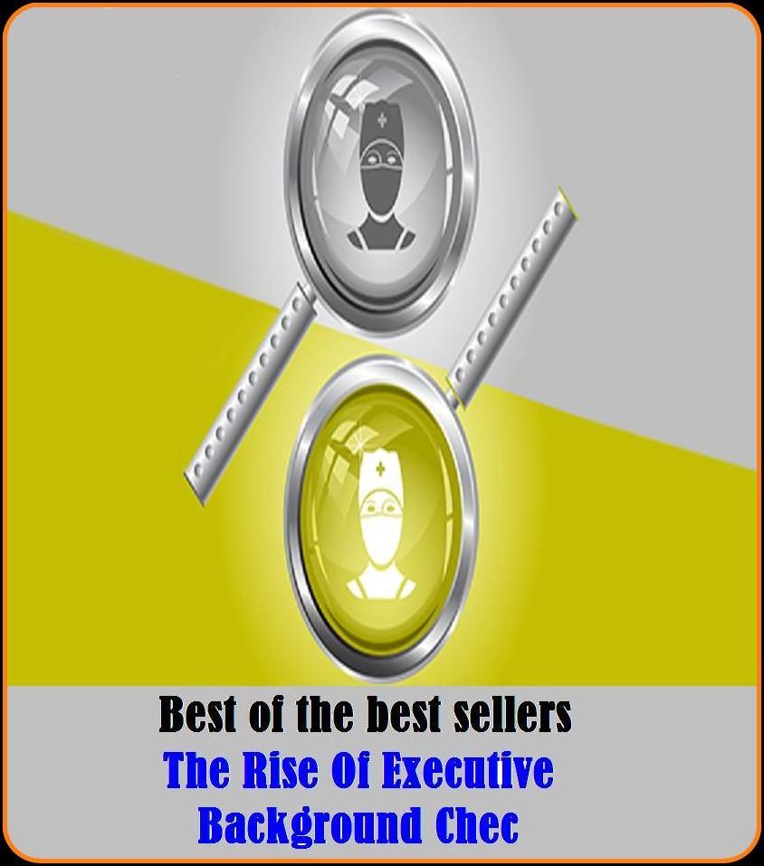 Best of the Best Sellers The Rise Of Executive Background Chec ( grounding, ground, mounting, milieu, environment, atmosphere, environment, conditions, ambience, periphery, ambit )