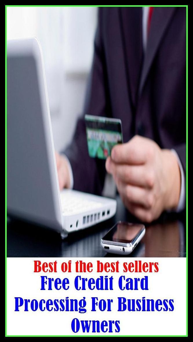 Best of the Best Sellers Free Credit Card Processing For Business Owners ( trader, bargainer, negotiant, merchantman, dealer, monger, bargainer, practitioner, tradesman, merchant, businessman, dealer )