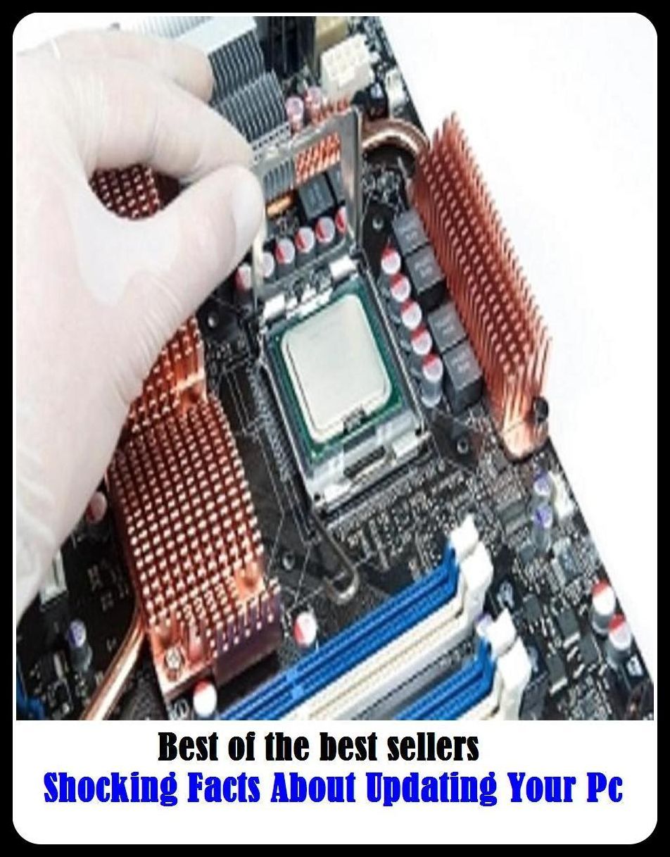 Best of the Best Sellers Shocking Facts About Updating Your Pc (antedate, streamline, be dated, restore, date, rejuvenate, date-stamp, refresh, datemark, postdate)