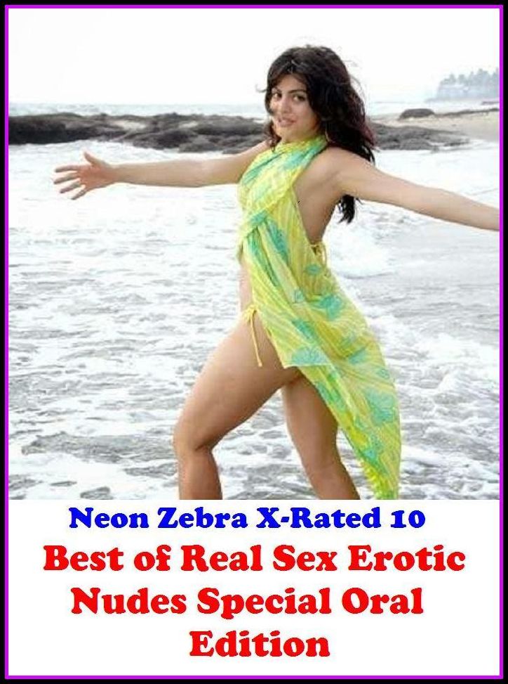 XXX: Neon Zebra X-Rated 10! Best of"Real Sex Erotic Nudes (Special Oral Edition)" ( Erotic Photography, Erotic Stories, Nude Photos, Naked , Adult Nudes, Breast, Domination, Bare Ass, Lesbian, She-male, XXX )
