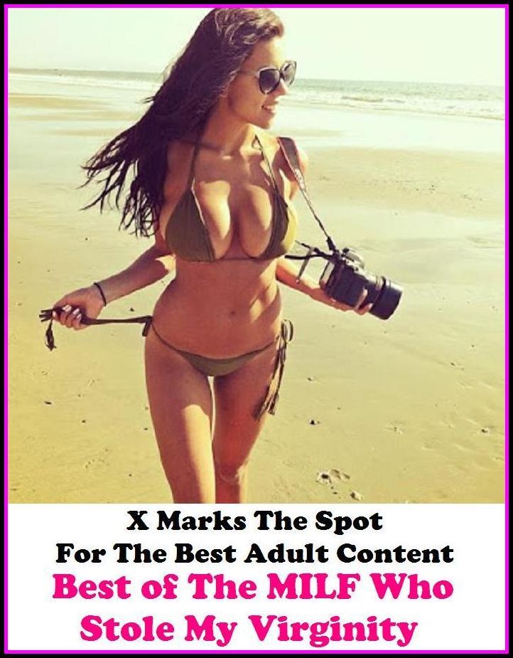 Erotica: X Marks The Spot For The Best Adult Content Best of"The MILF Who Stole My Virginity(Erotic Nude Adults Only Photography Nudes)" ( Erotic Photography, Erotic Stories, Nude Photos, Naked , Adult Nudes, Breast, Domination, Bare Ass, Lesbian, She-mal