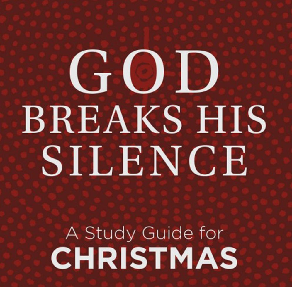 God Breaks His Silence: A Study Guide for Christmas