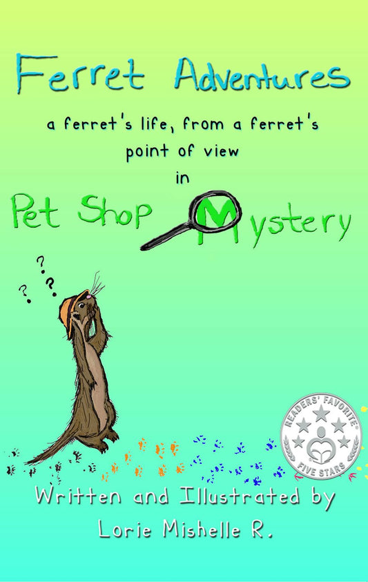 Ferret Adventures: A Ferrets Life, From a Ferrets Point of View in Pet Shop Mystery