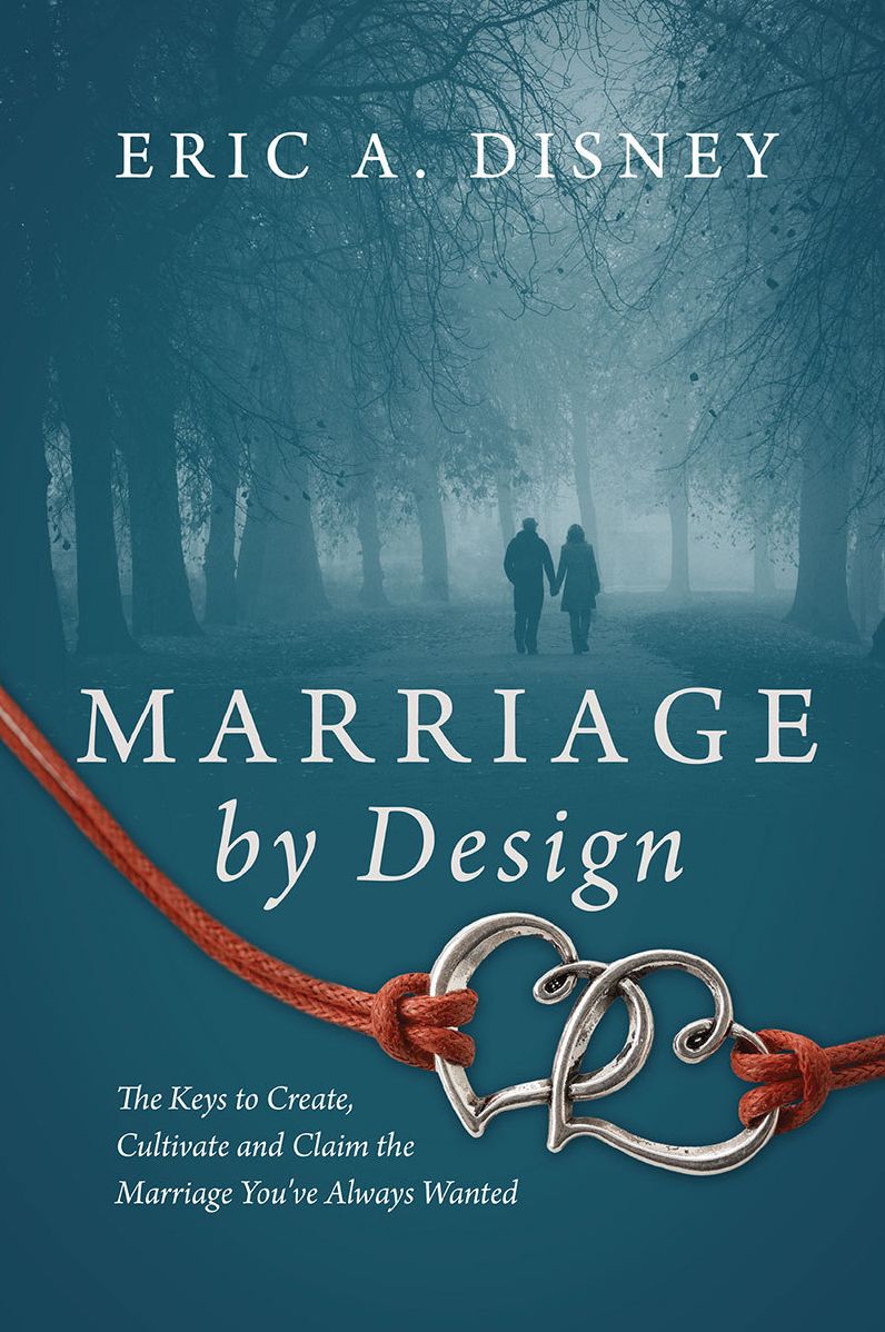 Marriage by Design: The Keys to Create, Cultivate and Claim the Marriage You've Always Wanted