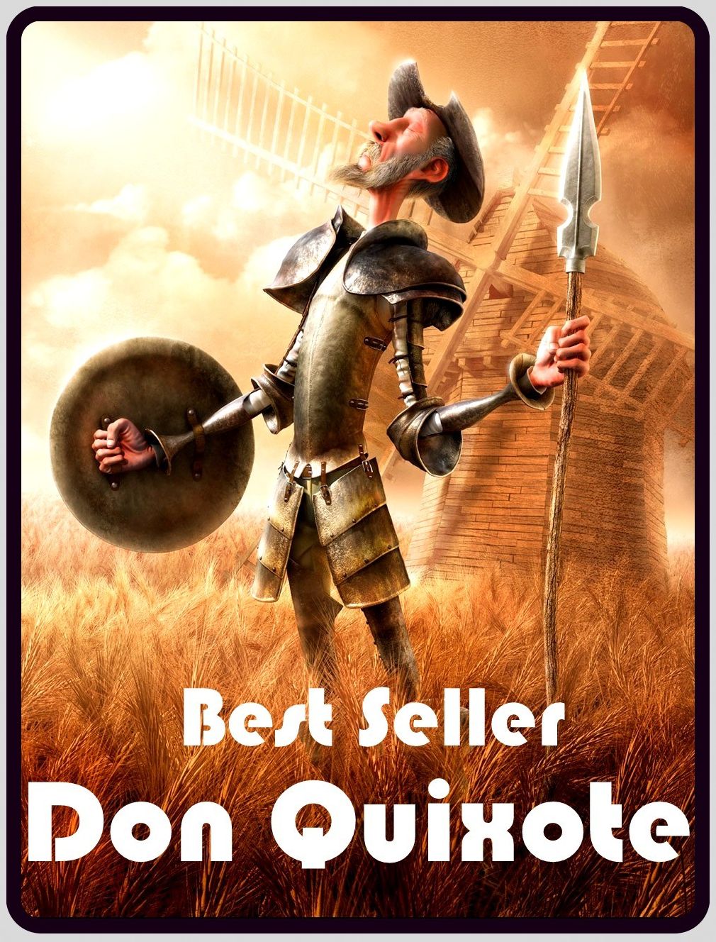 Best Seller Don Quixote ( epic, fantasy, thriller, ethical, moral, logic comments, Mystery, romance, action, adventure, science fiction, drama, comedy, blackmail, humor classic, novel, literature, suspense )