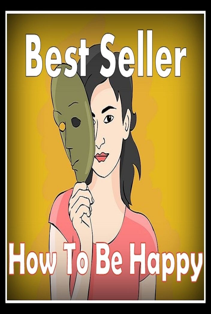 Best Seller How to be Happy ( How to Find Your Soul Mate, Feel Confident about Intimacy Again, Love in your Later Years! How to Feel Confident About Being Intimate Again, Change the World , How to Find Love at 50, How to Get a Good Man )