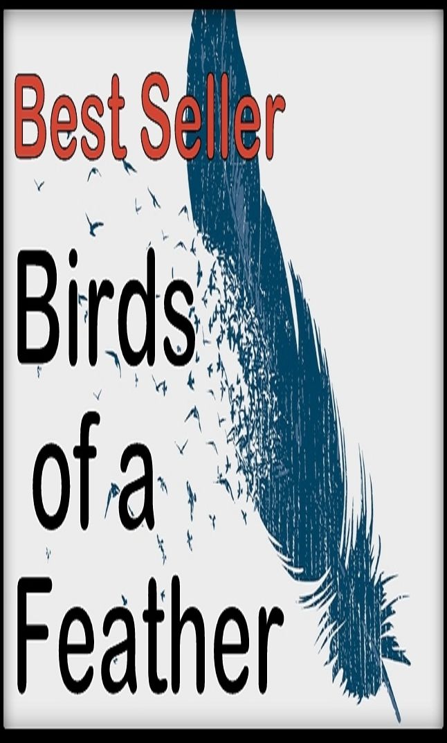 Best Seller Birds of a Feather ( adventure, fantasy, romantic, action, fiction, humorous, historical, romantic, thriller, crime, journey, battle, war, science fiction, amazing, Greeks, Trogan war, romance )