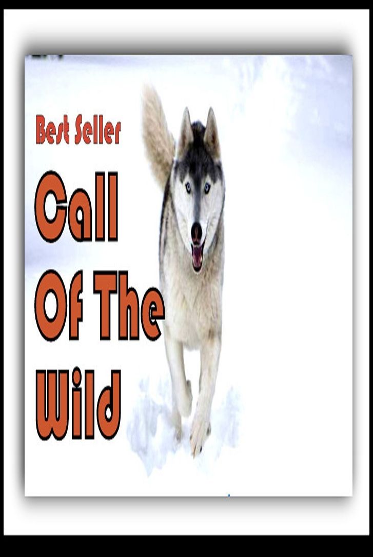 Best Seller Call of the Wild ( adventure, fantasy, romantic, action, fiction, humorous, historical, romantic, thriller, crime, journey, battle, war, science fiction, amazing, Greeks, Trogan war, romance )