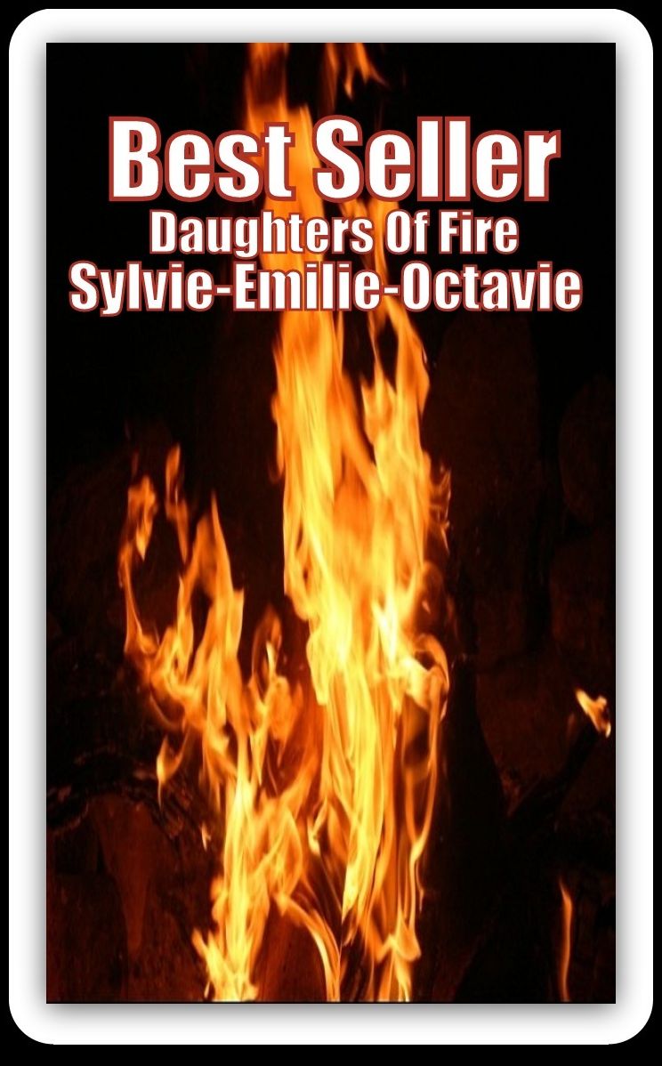 Best Seller Daughters of fire: Sylvie-Emilie-Octavie ( adventure, fantasy, romantic, action, fiction, humorous, historical, romantic, thriller, crime, journey, battle, war, science fiction, amazing, Greeks, Trogan war, romance )