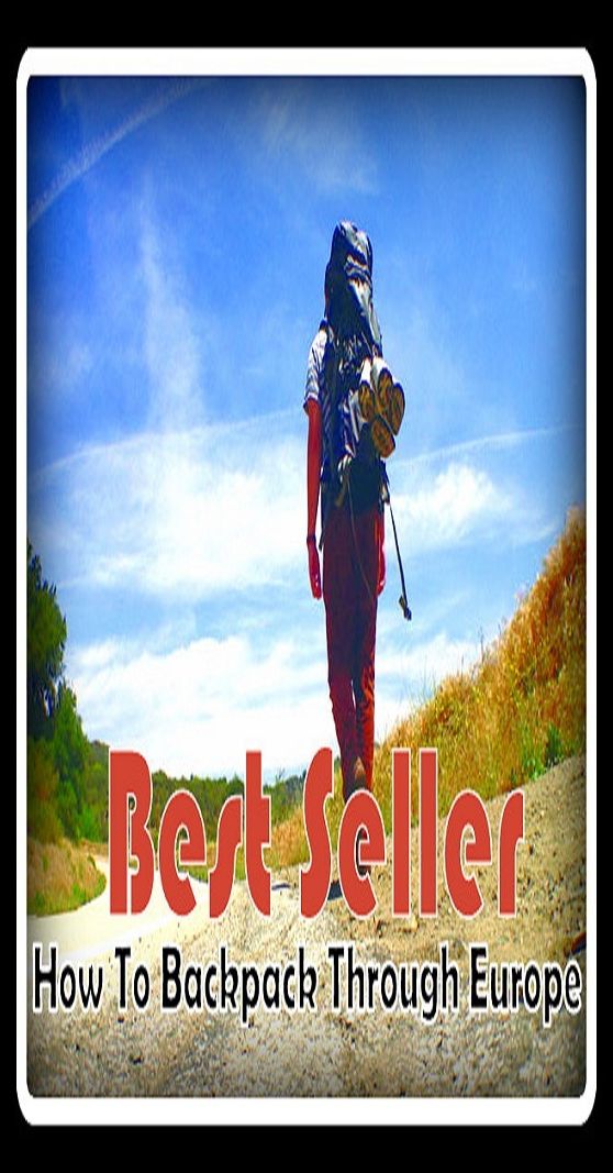 Best Seller How to Backpack Through Europe ( travel, journey, tour, take a trip, voyage, trek, go, backpack, rucksack )