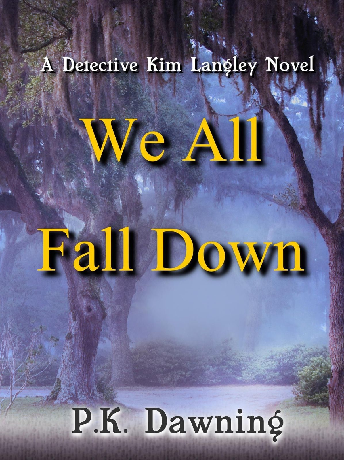 We All Fall Down (A Detective Kim Langley Novel)