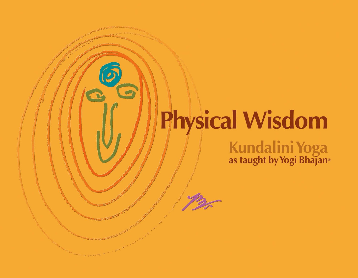 Physical Wisdom: Kundalini Yoga as Taught by Yogi Bhajan