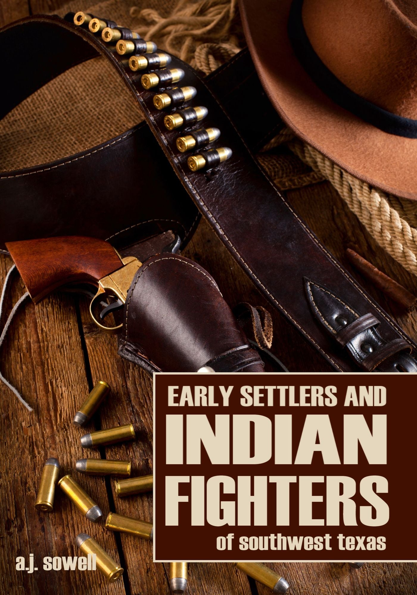 Early Settlers and Indian Fighters of Southwest Texas