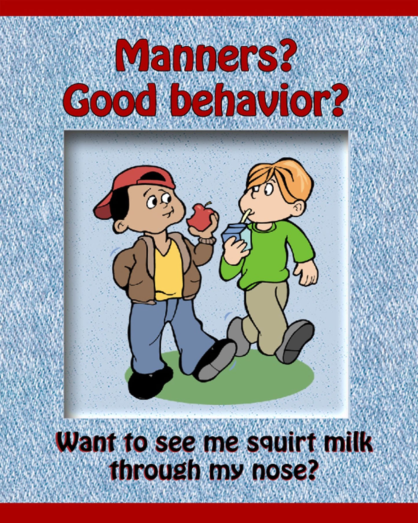 Manners? Good Behavior?