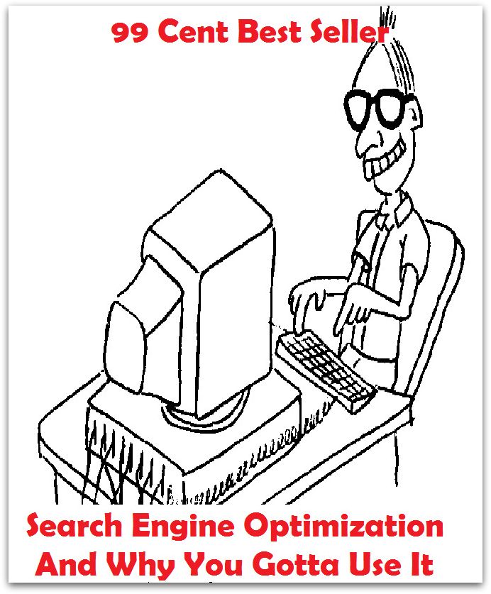 99 Cent best seller Search Engine Optimization And Why You Gotta Use It (search and rescue mission, search and rescue region, search box, search engine, search engine optimization, search engine submission, search for extraterrestrial intelligence)