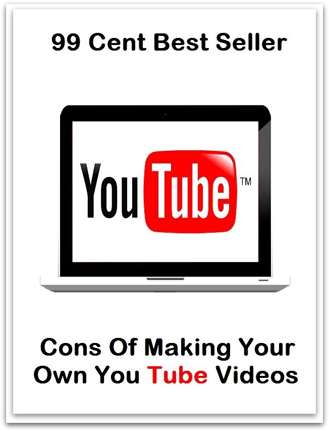 99 Cent best seller Cons Of Making Your Own You Tube Videos (conrod, conroe, conrotatory, conrotatory and disrotatory, cons, cons., consalvi, consanguine, consanguineal, consanguined)