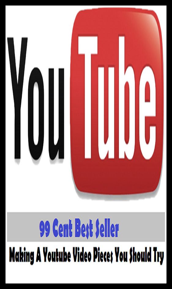 99 Cent best seller Making A You Tube Video Pieces You Should Try (makiling,makimono,makin,makina,making,making ends meet,making history,making known,making love,making money)