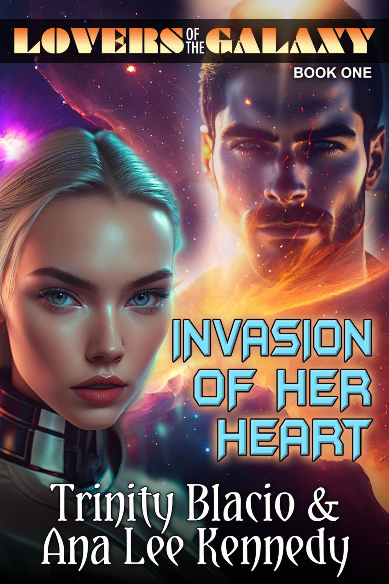 Lovers of the Galaxy		Book One: Invasion of Her Heart