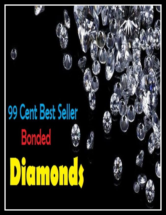 99 Cent best seller Bonded Diamonds (bondager, bondar, bonde, bonded, bonded debt, bonded labor, bonded labour, bonded store/warehouse, bondei, bondei people)
