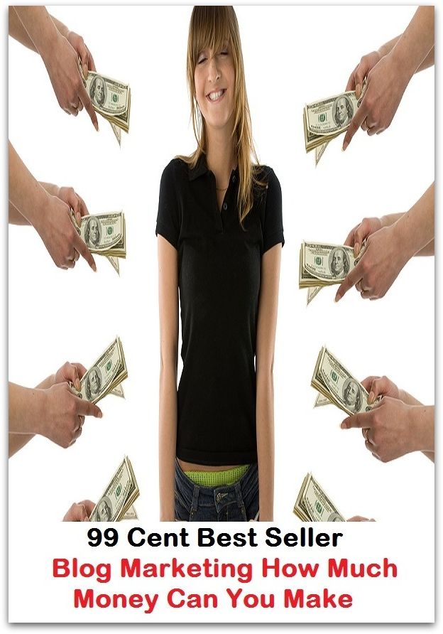 99 Cent Best Seller Blog Marketing How Much Money Can You Make (business articles, business documents, Small business tips, media, trade shows, Frugal Marketing, digital marketing, Guerilla Marketing Tactics, Internet Marketing )
