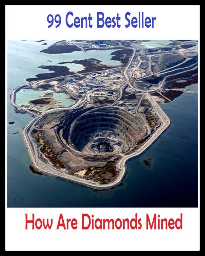 99 Cent best seller How Are Diamonds Mined (hoverport, hovertrain, how, how about, how about you, how come, how do you do, how do you do?, how does it work, how green was my valley)