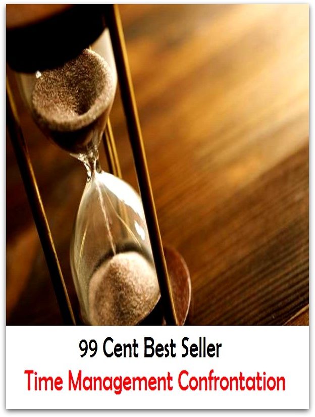 99 Cent Best Seller Time Management Confrontation ( managing, organization, running, supervision, administration, management, direction, admin, command, control, care )