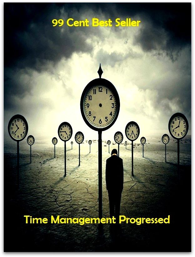 99 Cent Best Seller Time Management Progressed ( managing, organization, running, supervision, administration, management, direction, admin, command, control, care )