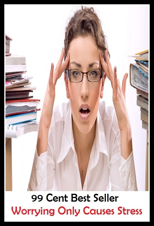 99 Cent Best Seller Worrying Only Causes Stress ( stress, punctuate, strive, tense up, deform, try, sample, essay, filter out, test, try out, sift, reach, sieve, puree, examine, extend, seek, try on )