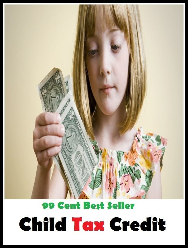 99 Cent Best Seller Child Tax Credit ( tax income, revenue, taxation, tax revenue, tax, revenue enhancement, measure, assess, value, task, appraise, evaluate, valuate )