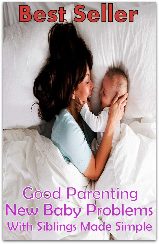 Parenting: New Baby Problems with Siblings Made Simple ( religion, religious, bible, Lord, commandments, history,, historical, teachings, budda, theology, chicken soup, preacher, reverend, Jesus )