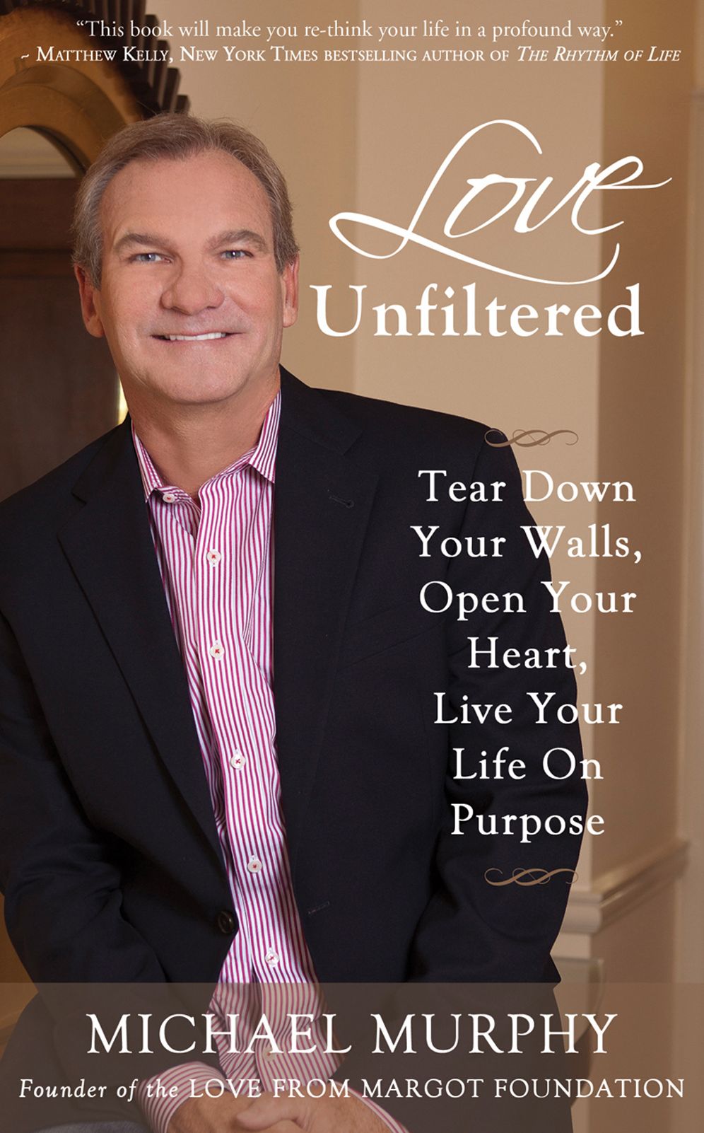Love Unfiltered: How to Triumph Over Tragedy, Find Your Purpose & Live Your Dreams
