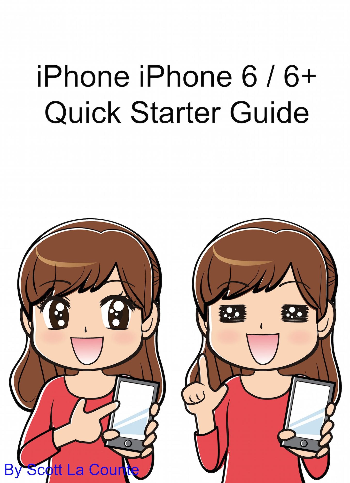 iPhone 6 / 6 Plus Quick Starter Guide: (For iPhone 4s, iPhone 5, iPhone 5s, and iPhone 5c, iPhone 6, iPhone 6+)