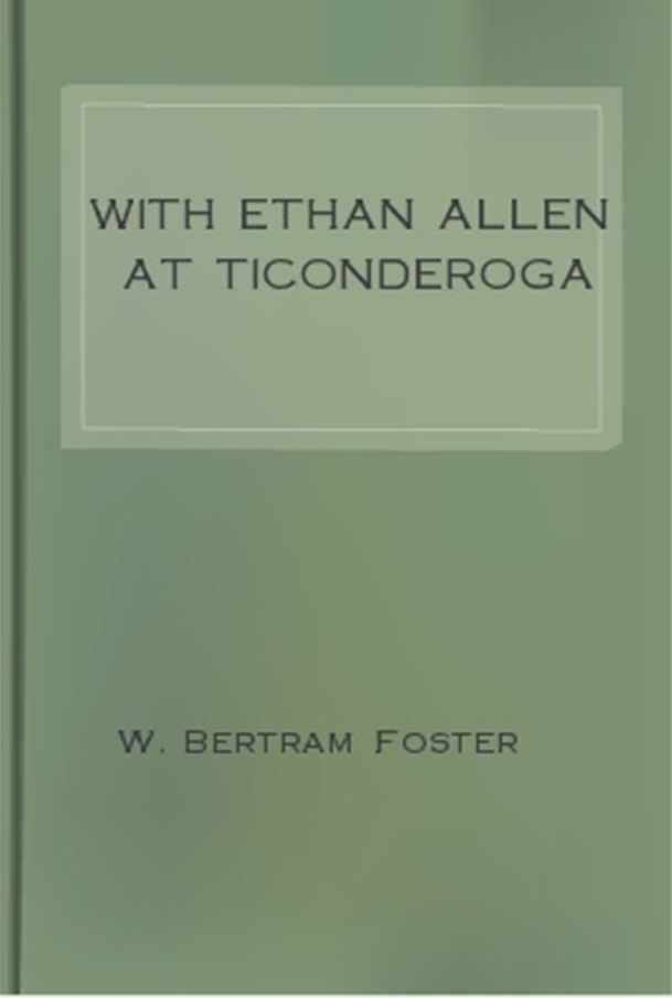 With Ethan Allen at Ticonderoga