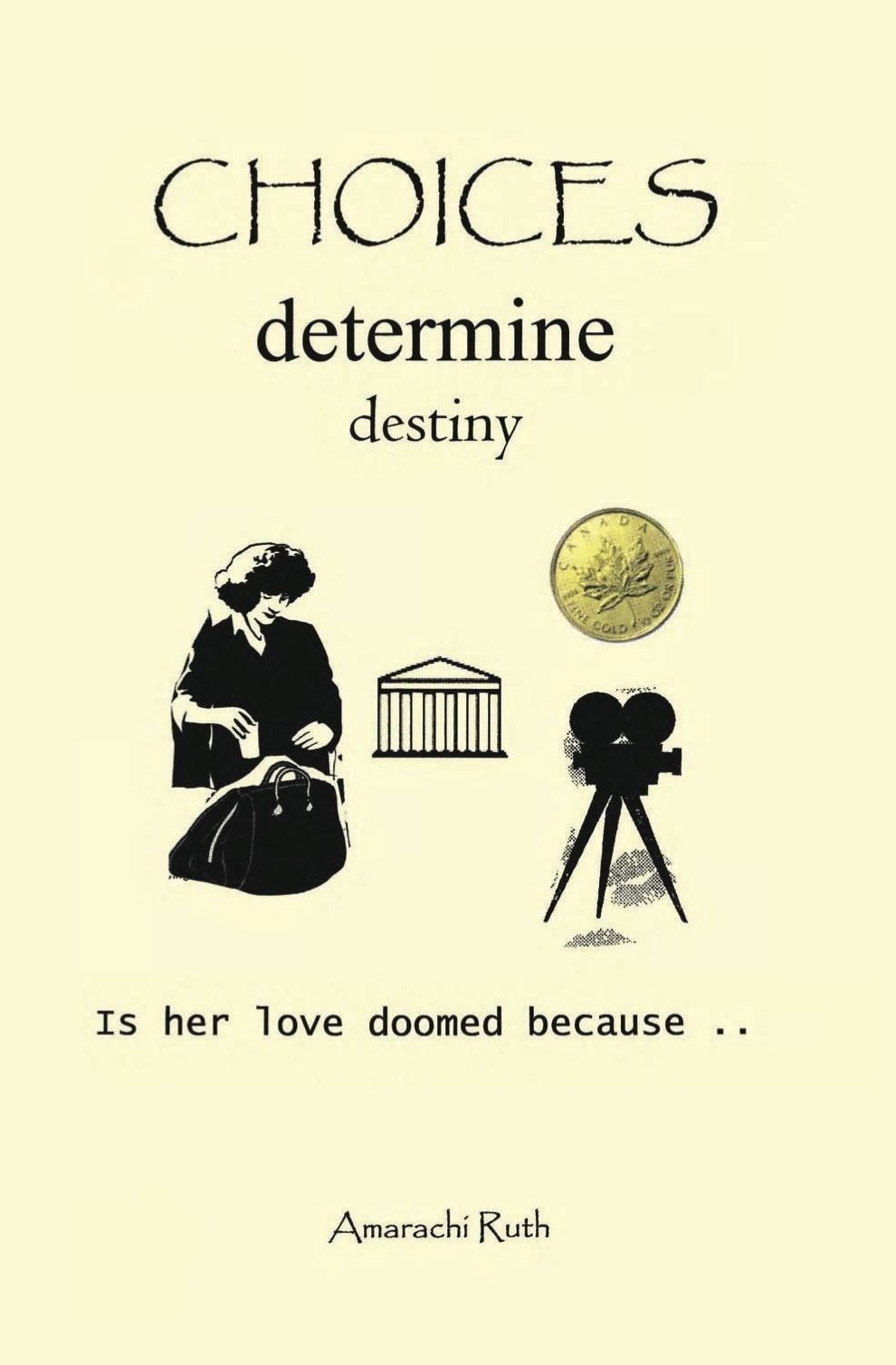 Choices Determine Destiny: Is her love doomed because . . .