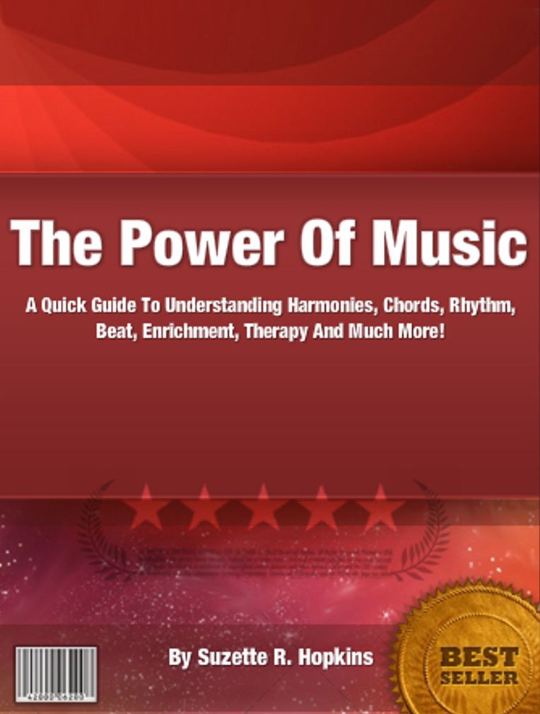 The Power Of Music: A Quick Guide To Understanding Harmonies, Chords, Rhythm, Beat, Enrichment, Therapy And Much More!