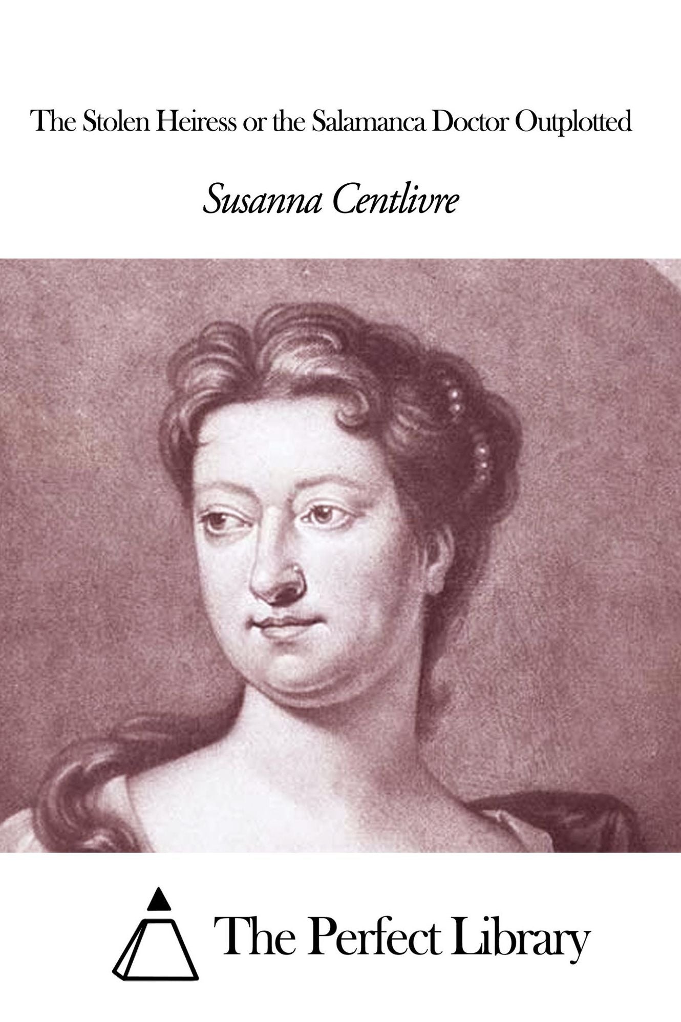 The Stolen Heiress or the Salamanca Doctor Outplotted