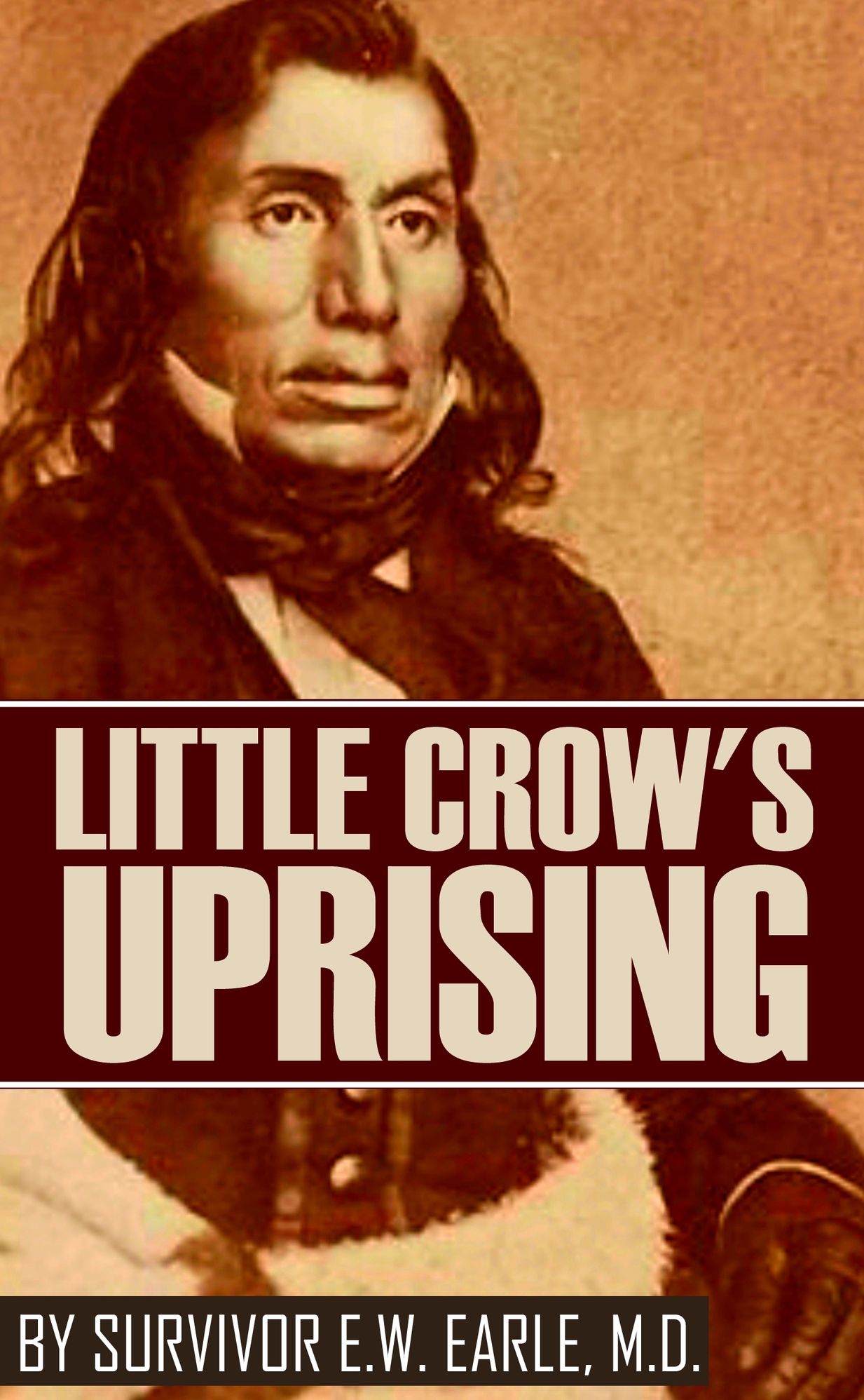 Little Crow's Uprising: By a Survivor