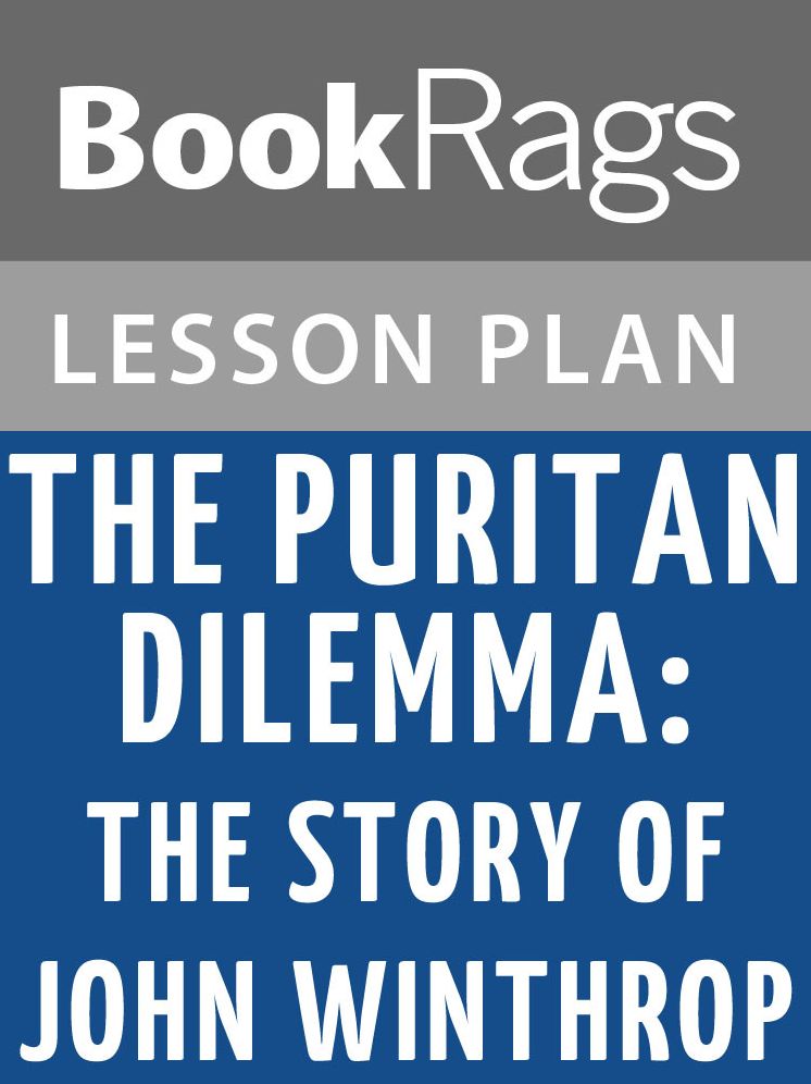 The Puritan Dilemma: The Story of John Winthrop Lesson Plans