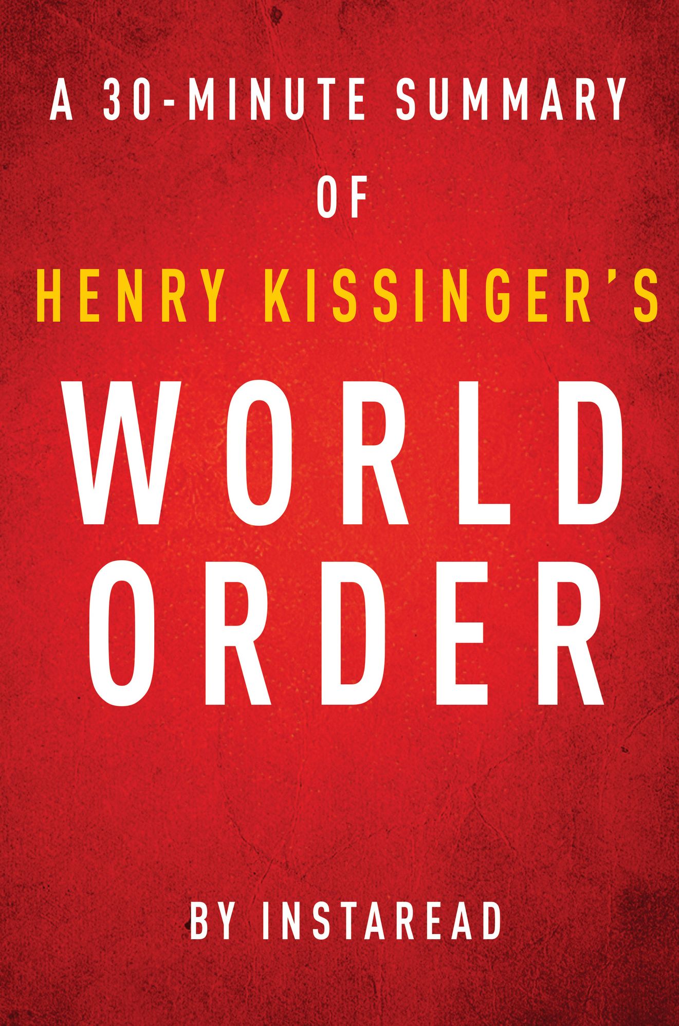 World Order by Henry Kissinger - A 30-minute Instaread Summary