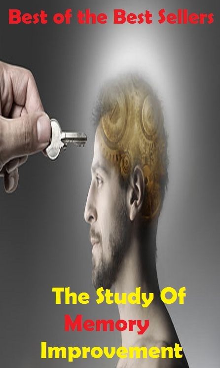 Best of the best sellers The Study Of Memory Improvement (consciousness, mind, recollection, remembrance, thought, recall, awareness, cognizance, flashback, memorization)