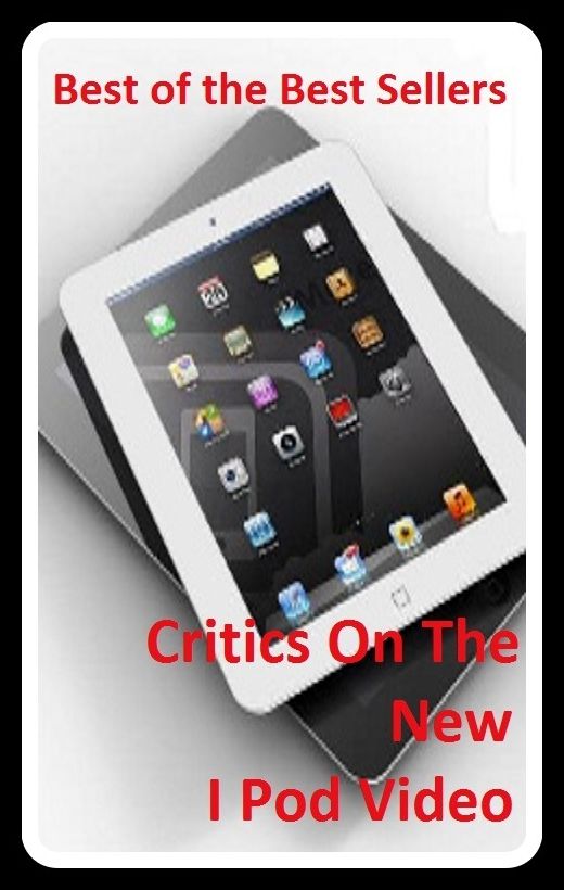 Best of the best sellers Critics On The New I Pod Video (camcorders, computers, radios, stereos, televisions, transistors, VCRs, CD players, chips, components)