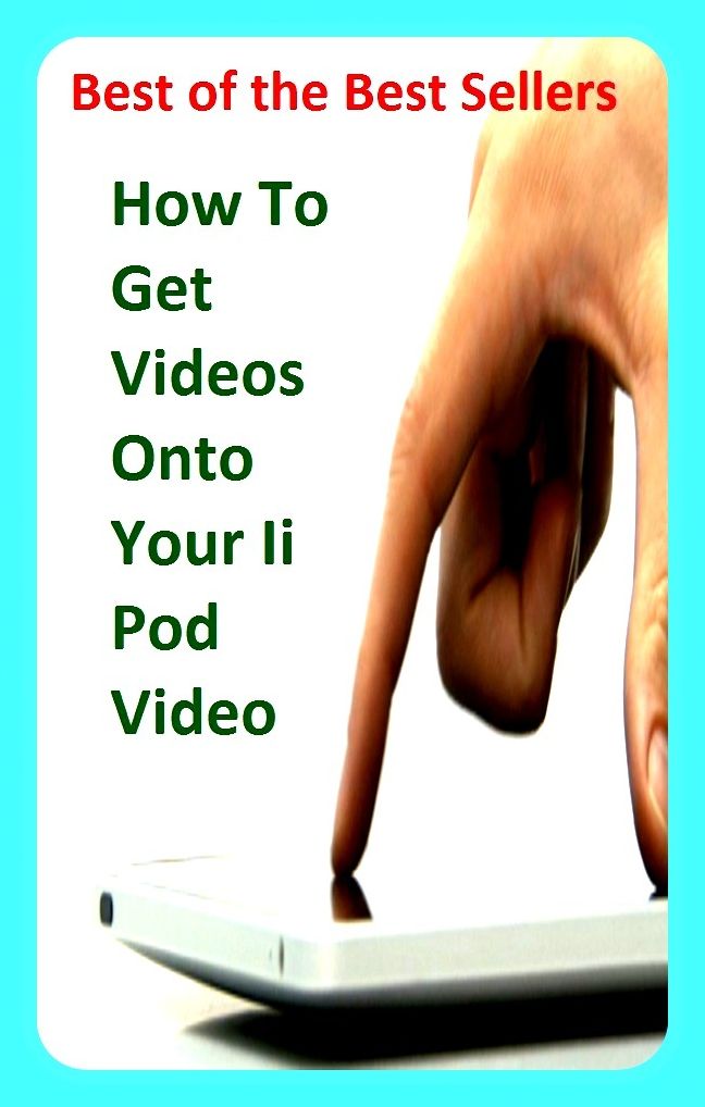 Best of the best sellers How To Get Videos Onto Your Ii Pod Video (camcorders, computers, radios, stereos, televisions, transistors, VCRs, CD players, chips, components)