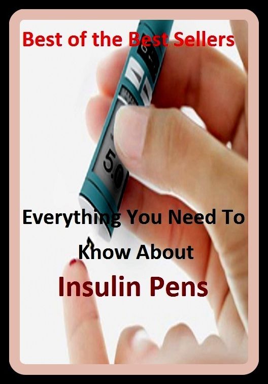 Best of the best sellers Everything You Need To Know About Insulin Pens (Energy, fitness, strength, well-being, bloom, complexion, constitution, euphoria, fettle, form, hardihood, hardiness.)