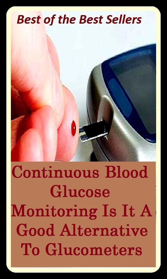 Best of the best sellers Continuous Blood Glucose Monitoring Is It A Good Alternative To Glucometers (Energy, fitness, strength, well-being, bloom, complexion, constitution, euphoria, fettle, form, hardihood, hardiness)
