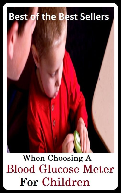 Best of the best sellers When Choosing A Blood Glucose Meter For Children (Energy, fitness, strength, well-being, bloom, complexion, constitution, euphoria, fettle, form, hardihood, hardiness.)