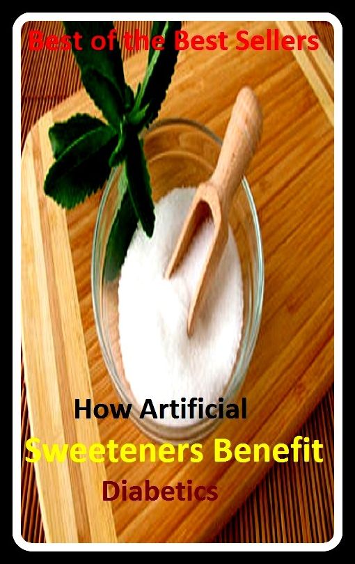 Best of the best sellers How Artificial Sweeteners Benefit Diabetics (Energy, fitness, strength, well-being, bloom, complexion, constitution, euphoria, fettle, form, hardihood, hardiness.)